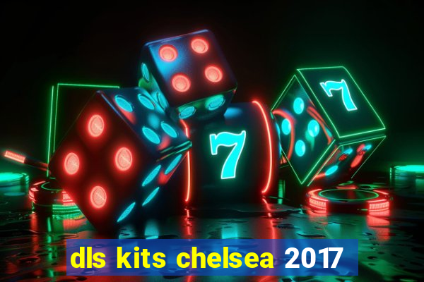 dls kits chelsea 2017